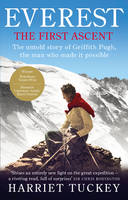 Book Cover for Everest - The First Ascent The Untold Story of Griffith Pugh, the Man Who Made it Possible by Harriet Tuckey