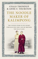 Book Cover for Noodle Maker of Kalimpong The Untold Story of My Struggle for Tibet by Gyalo Thondup, Anne F. Thurston