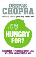 Book Cover for What are You Hungry for? The Chopra Solution to Permanent Weight Loss, Well-Being and Lightness of Soul by Deepak Chopra