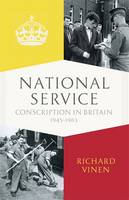 Book Cover for National Service Conscription in Britain, 1945-1963 by Richard Vinen