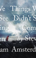 Book Cover for Things We Didn't See Coming by Steven Amsterdam