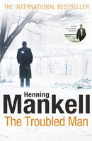 Book Cover for The Troubled Man : A Kurt Wallander Mystery by Henning Mankell