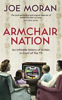 Book Cover for Armchair Nation An Intimate History of Britain in Front of the TV by Joe Moran