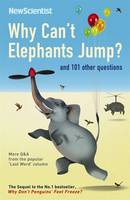 Why Can't Elephants Jump? And 101 Other Tantalising Science Questions