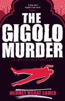 Book Cover for The Gigolo Murder A Hop-Ciki-Yaya Thriller by Mehmet Murat Somer