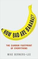 Book Cover for How Bad are Bananas? The Carbon Footprint of Everything by Mike Berners-Lee