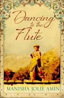 Book Cover for Dancing to the Flute by Manisha Jolie Amin