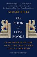 The Book of Lost Books: An Incomplete History of All the Great Books You'll Never Read