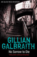 Book Cover for No Sorrow To Die : An Alice Rice Mystery by Gillian Galbraith