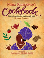 Book Cover for Mma Ramotswe's Cookbook : Nourishment for the Traditionally Built by Stuart Brown