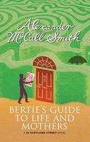 Book Cover for Bertie's Guide to Life and Mothers A Scotland Street Novel by Alexander McCall Smith