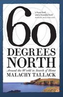 Book Cover for Sixty Degrees North Around the World in Search of Home by Malachy Tallack