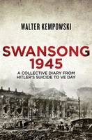 Book Cover for Swansong 1945 A Collective Diary from Hitler's Last Birthday to VE Day by Walter Kempowski