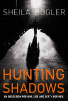 Hunting Shadows An Obsession for Him... Life and Death for Her