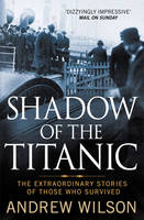 Book Cover for Shadow of the Titanic The Extraordinary Stories of Those Who Survived by Andrew Wilson