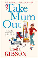 Book Cover for Take Mum Out by Fiona Gibson