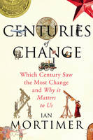 Book Cover for Centuries of Change Which Century Saw the Most Change? by Ian Mortimer