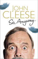 Book Cover for So, Anyway... by John Cleese