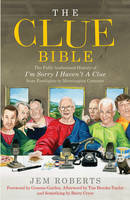 The Clue Bible: The Fully Authorised History of  I'm Sorry I Haven't a Clue, from Footlights to Mornington Crescent