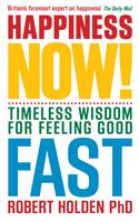 Happiness Now! Timeless Wisdom for Feeling Good Fast