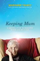 Book Cover for Keeping Mum : Caring for Someone with Dementia by Marianne Talbot