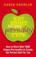 Book Cover for Eat Right for Your Personality Type : How to Work with YOUR Personality to Create the Perfect Diet for You by Karen Knowler