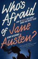 Book Cover for Who's Afraid of Jane Austen? How to Really Talk About Books You Haven't Read by Henry Hitchings