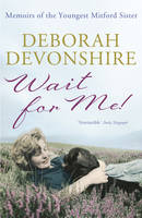 Book Cover for Wait For Me! Memoirs of the Youngest Mitford Sister by Deborah Devonshire