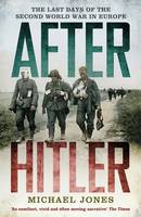 Book Cover for After Hitler The Last Days of the Second World War in Europe by Michael Jones