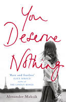 Book Cover for You Deserve Nothing by Alexander Maksik