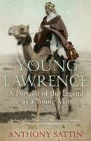 Book Cover for Young Lawrence A Portrait of the Legend as a Young Man by Anthony Sattin