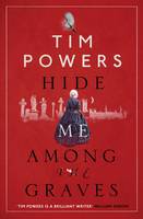 Book Cover for Hide Me Among the Graves by Tim Powers