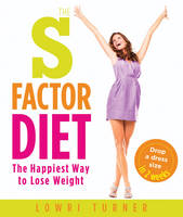 The S Factor Diet The Happiest Way to Lose Weight - Drop a Dress Size in Two Weeks