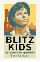 Book Cover for Blitz Kids: The Children's War Against Hitler by Sean Longden