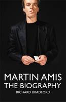 Book Cover for Martin Amis : The Biography by Richard Bradford