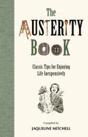 The Austerity Book : Classic Tips for Enjoying Life Inexpensively