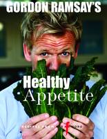 Gordon Ramsay's Healthy Appetite