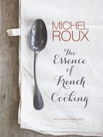 Book Cover for The Essence of French Cooking by Michel Roux