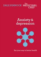 Book Cover for Anxiety & Despression: Eat Your Way to Better Health by Dale Pinnock