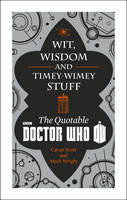 Book Cover for Doctor Who: Wit, Wisdom and Timey Wimey Stuff - the Quotable Doctor Who by Cavan Scott, Mark Wright