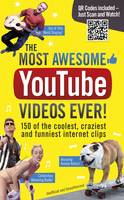 Book Cover for The Most Awesome Youtube Videos Ever! 150 of the Coolest, Craziest and Funniest Internet Clips by Adrian Besley