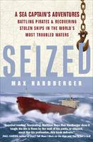 Book Cover for Seized! A Sea Captain's Adventures Battling Pirates and Recovering Stolen Ships in the World's Most Troubled Waters by Max Hardberger