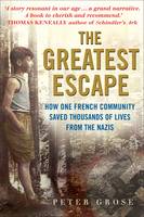 Book Cover for The Greatest Escape How One French Community Saved Thousands of Lives from the Nazis - A Good Place to Hide by Peter Grose