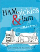 Ham, Pickles and Jam : Traditional Skills for the Modern Kitchen Larder