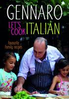 Gennaro: Let's Cook Italian Favourite Family Recipes