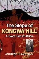 The Slope of Kongwa Hill A Boy's Tale of Africa