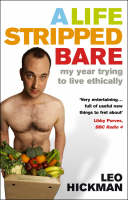 Life Stripped Bare - My Year Trying to Live Ethically