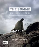 Book Cover for The Somme: A Visual History by Anthony Richards