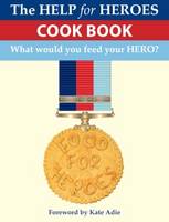 Book Cover for Food for Heroes - The Official Help for Heroes Cook Book by Squadron Leader John Pullen, Food for Heroes Team