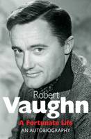 Book Cover for Robert Vaughn: A Fortunate Life - An Autobiography by Robert Vaughn